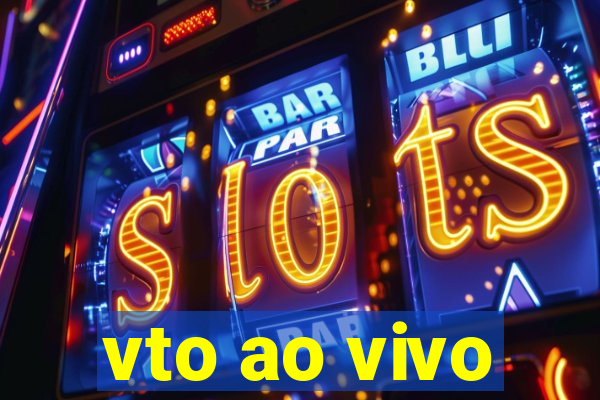 vto ao vivo